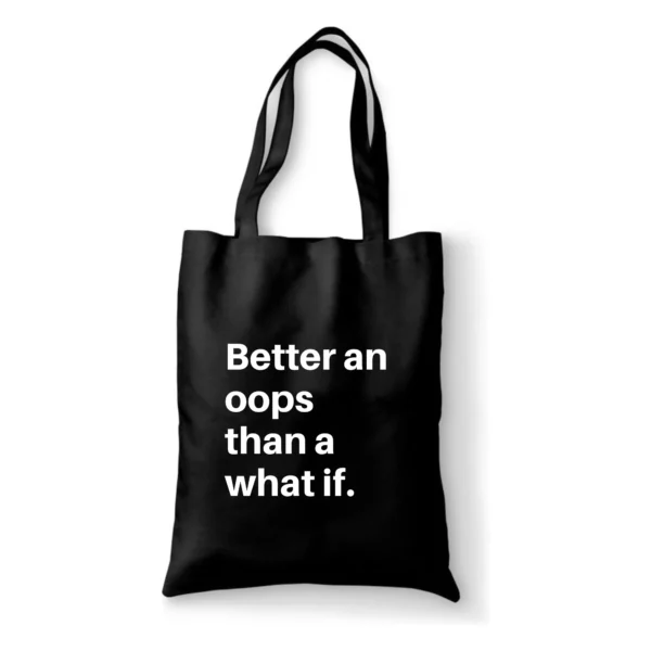 Katoenen tas Better an oops than a what if