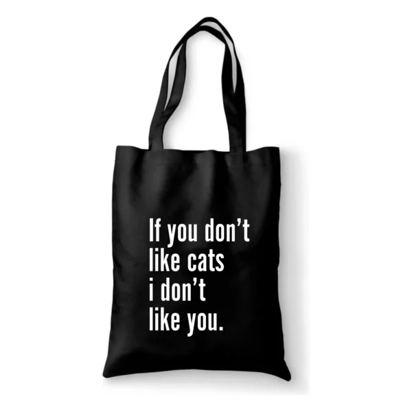 Katoenen tas If you don't like cats i don't like you
