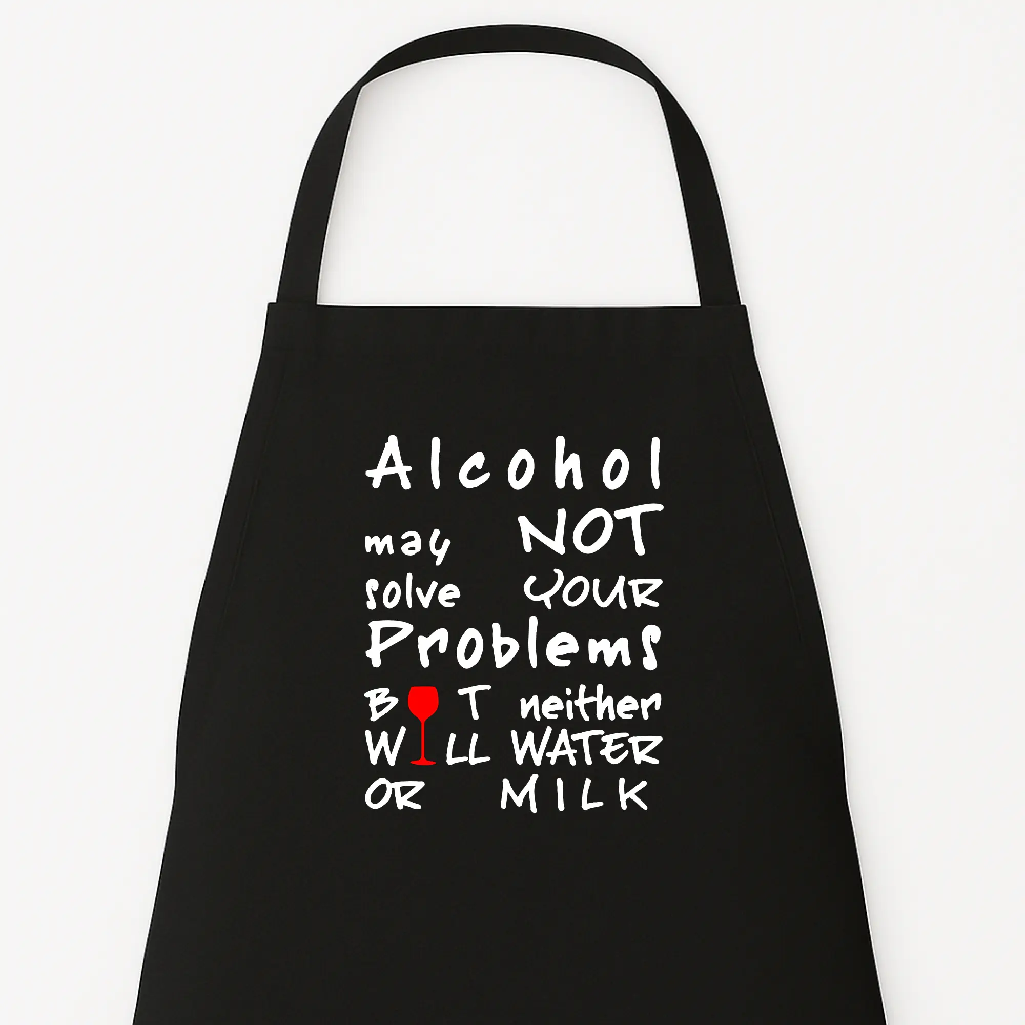 Keukenschort Alcohol may not solve your problems, but neither will water or milk