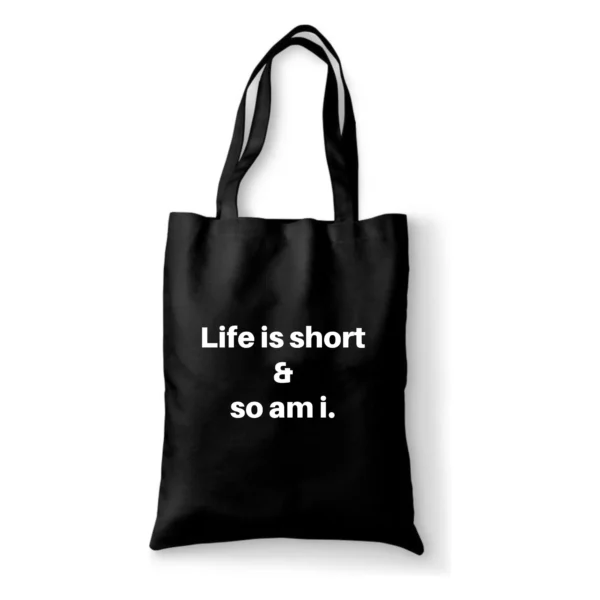 Katoenen tas Life is short and so am I