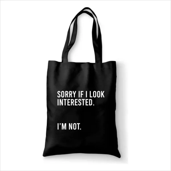 Katoenen tas Sorry if i look interested, i'm not